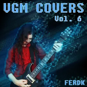 VGM Covers, Vol. 6 by Ferdk