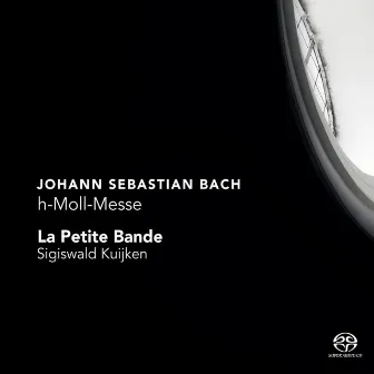 Bach: h-Moll-Messe by La Petite Bande