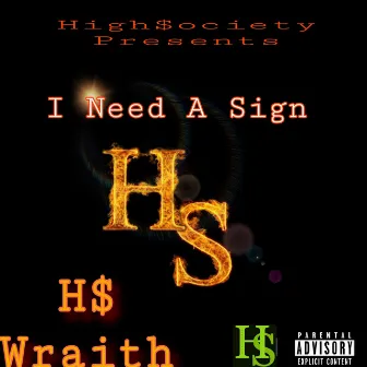 I Need a Sign by H$ Wraith