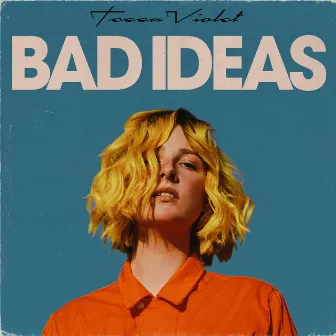 Bad Ideas by Tessa Violet