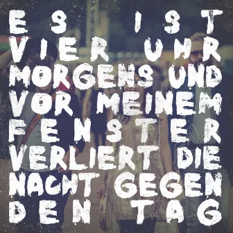 Es ist vier Uhr morgens und vor meinem Fenster verliert die Nacht gegen den Tag by Jona Bird