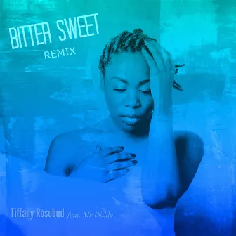 Bitter Sweet (Remix) by Tiffany Rosebud