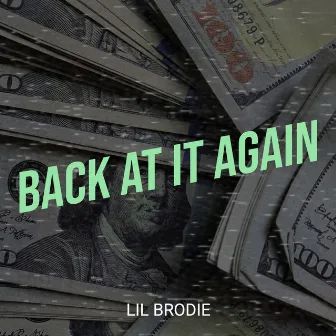 Back at It Again by Lil Brodie