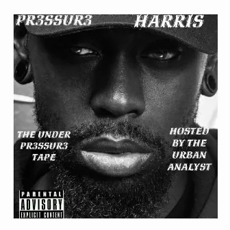 The Under Pr3ssur3 Tape by Pr3ssur3 Harris