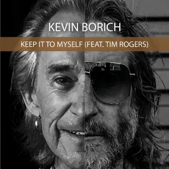 Keep It To Myself by Kevin Borich