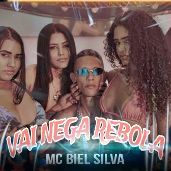 Vai Nega Rebola by Mc Biel Silva