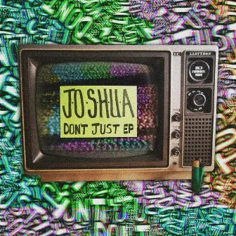 Don't Just... EP by J.O.S.H.U.A