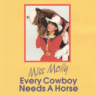 Every Cowboy Needs A Horse by Miss Molly