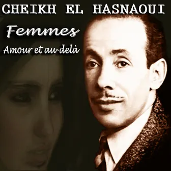 Femmes, Amour Et Au-Delà by Cheikh El Hasnaoui