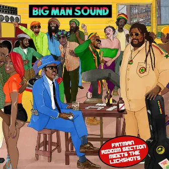 Big Man Sound: Fatman Riddim Section meets The Lickshots by Fatman Riddim Section