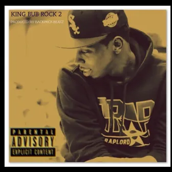 King Bub Rock 2 by Bub Rock