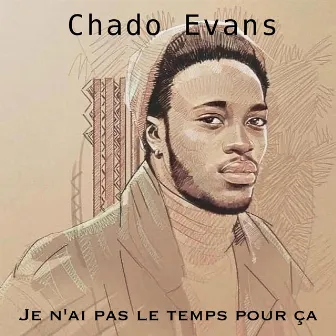 Je n’ai pas le temps pour ça by Chado Evans