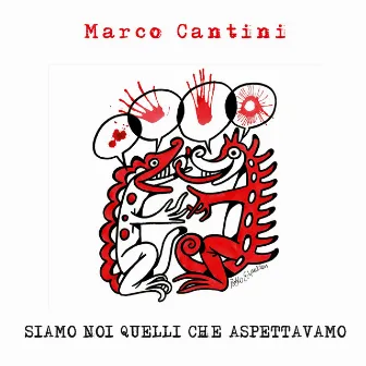 Siamo noi quelli che aspettavamo by Marco Cantini