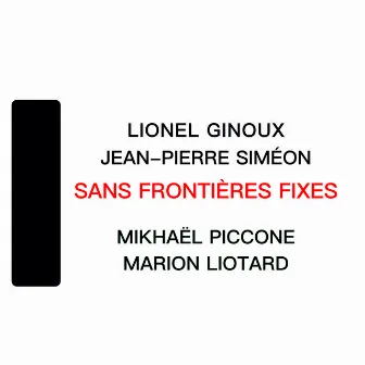 Sans frontières fixes by Lionel Ginoux