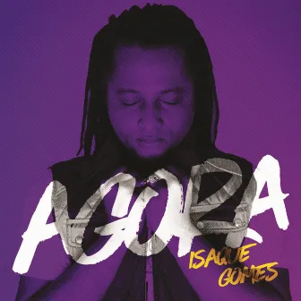 Agora by Isaque Gomes