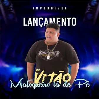 O Malokeiro Tá de Pé by Mc Vitão