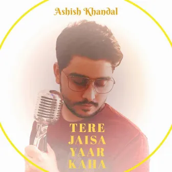 Tere Jaisa Yaar Kahan (Special Ver.) by Ashish Khandal