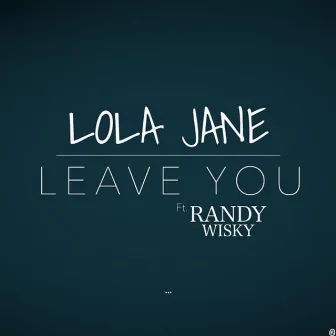 Leave You (feat. Randy Wisky) by Randy Wisky