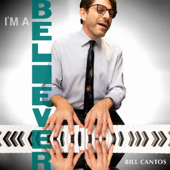 I'm A Believer by Bill Cantos