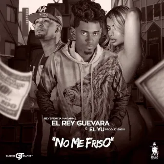 No Me Friso by El Rey Guevara