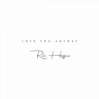 Love You Anyway by Ric Hassani