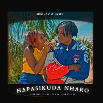 Hapasikuda nharo by Chillmaster Music