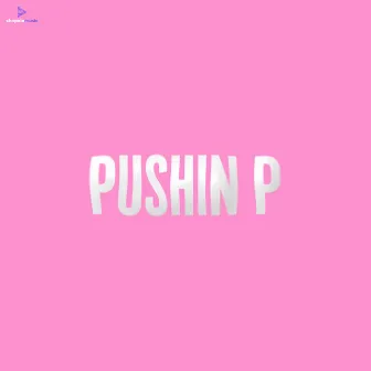 Pushin P by Rishav