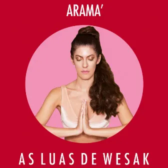 As Luas de Wesak by Aramà