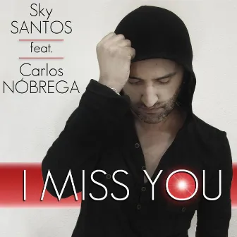 I Miss You (feat. Carlos Nóbrega) by Sky Santos