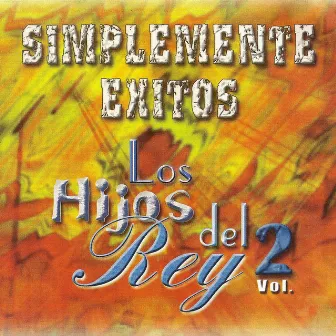 Simplemente Exitos, Vol. 2 by Los Hijos Del Rey