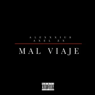 Mal Viaje by Axel ZX