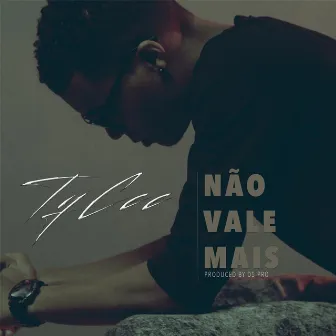 Não Vale Mais by Tycee