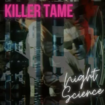 Night Science by Killer Tame