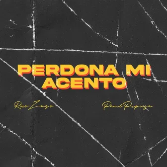 Perdona mi acento by Rico Zago