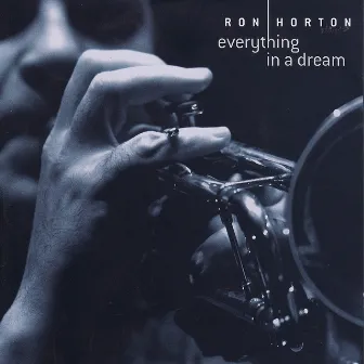 Everything In A Dream by Ron Horton