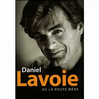 Où la route mène (Coffret) by Daniel Lavoie