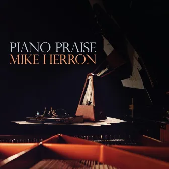 Piano Praise by Mike Herron