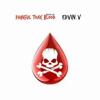 Painful Toxic Blood (Original Mix) by Edvin.V