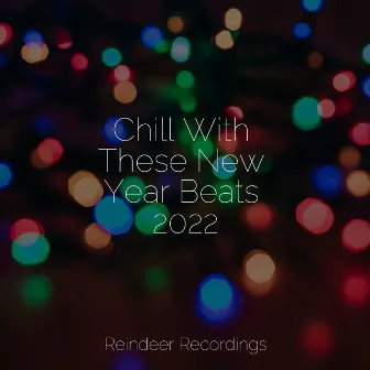 Chill With These New Year Beats 2022 by Unknown Artist