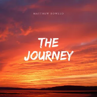 The Journey by Matthew Roweld