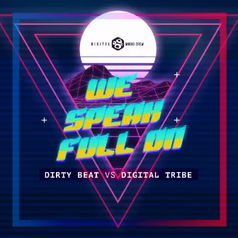 We Speak Full On by Digital Tribe