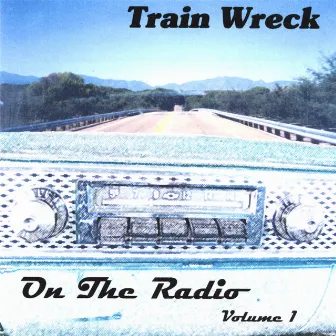 On The Radio Volume 1 by Train Wreck