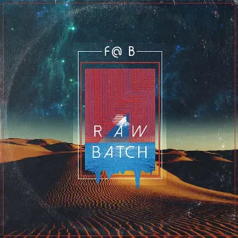 Raw Batch by F@ B