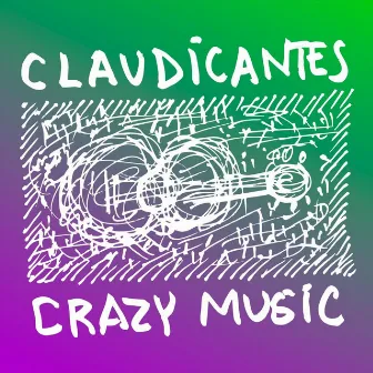 Claudicantes / Crazy Music by Cláudio Levitan