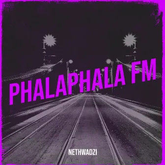 Phalaphala Fm by NETHWADZI