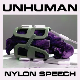 Nylon Speech by Unhuman