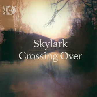 Crossing Over by Skylark Vocal Ensemble