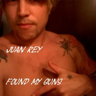 Found My Guns by Juan Rey