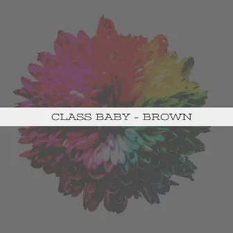 Class Baby by Brown