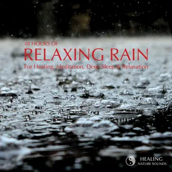 48 Hours Of Relaxing Rain - For Healing, Meditation, Deep Sleep & Relaxation by Healing Nature Sounds